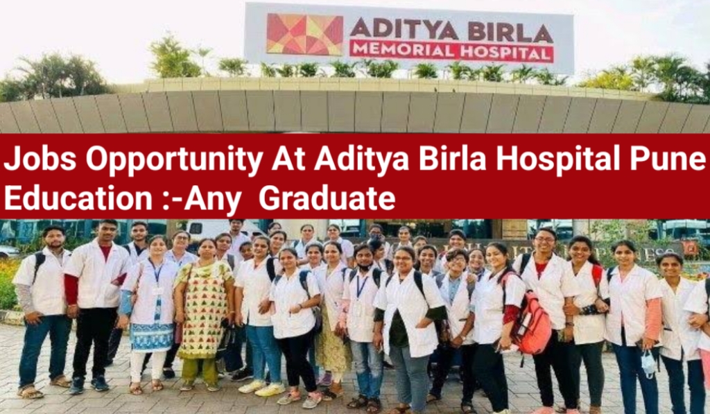 Aditya Birla Memorial Hospital Is Hiring