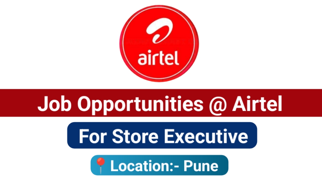Jobs At Airtel Pune For Store Executive