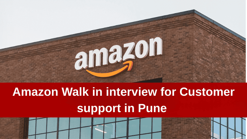Amazon Walk in interview In Pune For Customer support Position